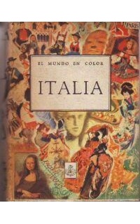 Italia. Textos de Marcel Brion, Philippe de François, J. L. Vaudoyer y Jean Desternes. Ilustraciones de Beuville, Brenet, Pierre Noel y Pichard.