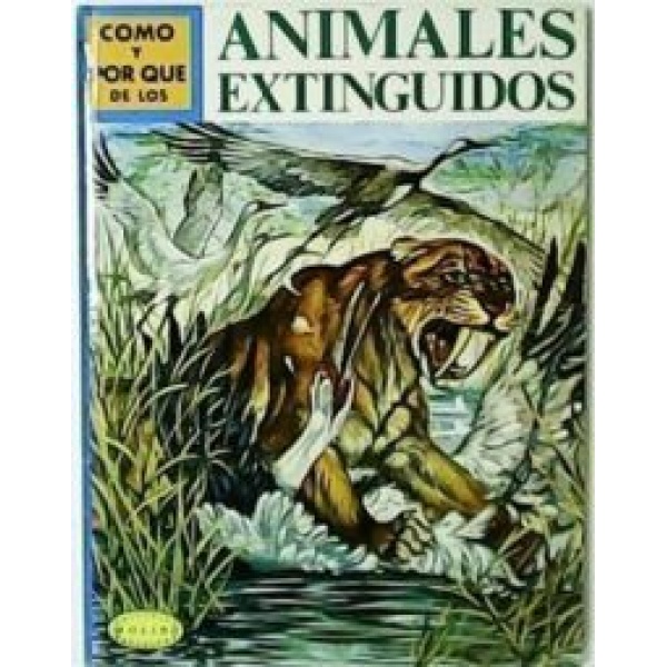 Cómo y por qué de: Animales extinguidos.