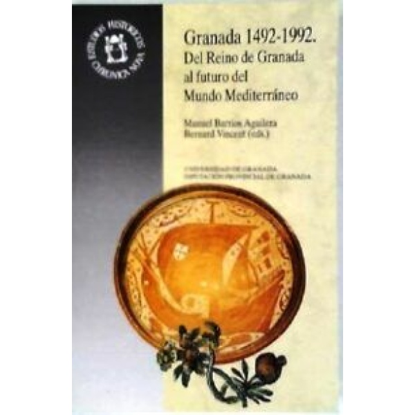 Granada 1492-1992. Del reino de Granada al futuro del Mundo Mediterráneo