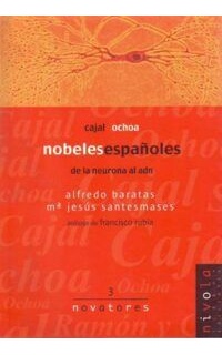 Cajal, Ochoa, nobeles españoles. De la neurona al ADN. Prólogo de Francisco Rubia.