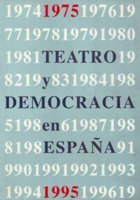 VEINTE AÑOS DE TEATRO Y DEMOCRACIA EN ESPAÑA, 1975-1995