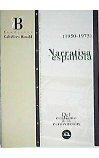 NARRATIVA ESPAÑOLA, 1950-1975.- Del realismo a la renovación. Actas del Congreso celebrado en Jerez de la Frontera en noviembre de 2000.