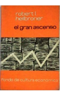 El gran ascenso. La lucha por el desarrollo económico en nuestro tiempo.