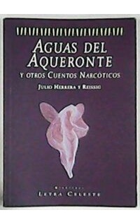 Aguas del Aqueronte y otros cuentos narcóticos.