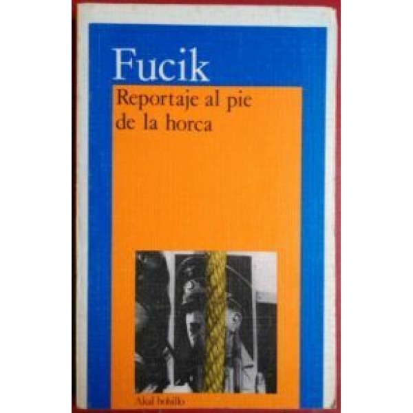 Reportaje a pie de horca (Escritos realizados durante su encarcelamiento en 1942 y 1943 por la Gestapo). Traducción de Libuse Prokopova.