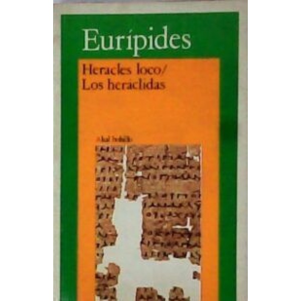Heracles loco. Traducción de María A. Ozaeta Gálvez - Los heráclidas. Traducción de Blanca Lampreave Tarácido. Teatro.