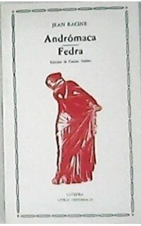 Andrómaca - Fedra. Edición de Emilio Náñez. Traducción de Mª Dolores Fernández Lladó.