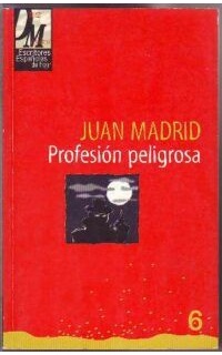 Profesión peligrosa. Novela.