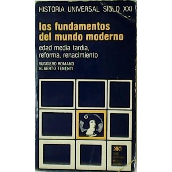 Los fundamentos del mundo moderno: Edad Media tardía, Renacimiento, Reforma.