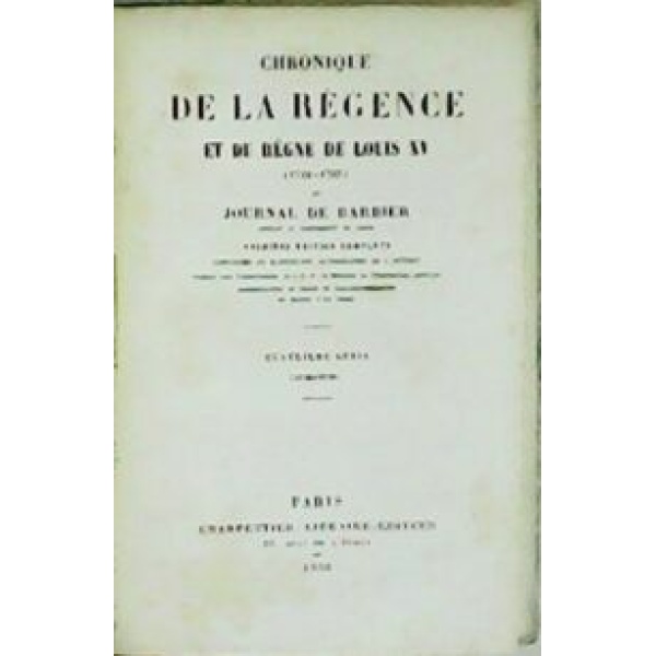 Chronique de régence et du règne de Louis XV ou journal de Barbier. Quatrième série (1745-1750).