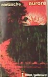 Aurore. Pensées sur les préjugés moraux. Texte Etabli par Giorgio Colli et Mazzino Montinari. Traduit de L'allemand par Julien Hervier.