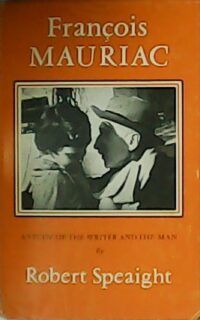 François Mauriac. A study of the writer and the man.