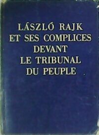 László RajK et ses complices devant Le Tribunal du Peuple.
