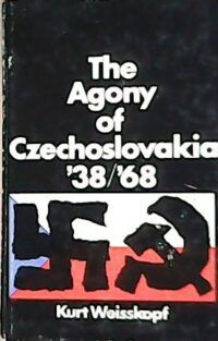 The Agony of Czechoslovakia `38/`68.
