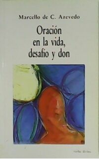 Oración en la vida, desafío y don.