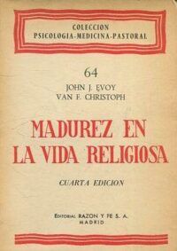 Madurez en la vida religiosa. Prólogo por el Cardenal Suenens.