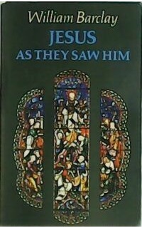 Jesus as they saw him. New Testament interpretations of Jesus.