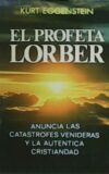 El profeta Lorber. Anuncia las catástrofes venideras y la auténtica cristiandad.