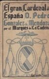 El Gran Cardenal de España. Don Pedro González de Mendoza.