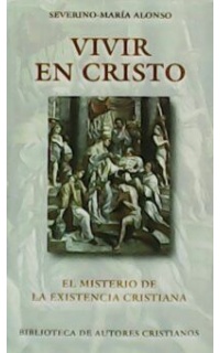 Vivir en Cristo. El ministerio de la existencia cristiana.