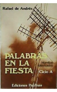 Palabras en la fiesta. Homilías televisadas Ciclo A.