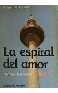 La espiral de amor. Homilías televisadas Ciclo C.