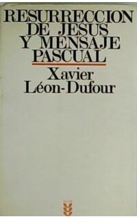 Resurrección de Jesús y mensaje Pascual.