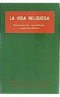 La vida religiosa. Documentos conciliares y posconciliares.