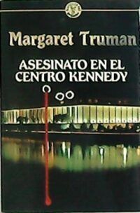 Asesinato en el centro Kennedy. Novela. Traducción de María Antonia Menini.