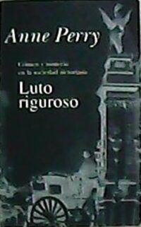 Luto riguroso. Crimen y misterio en la sociedad victoriana. Novela. Traducción de Roser Berdagué.