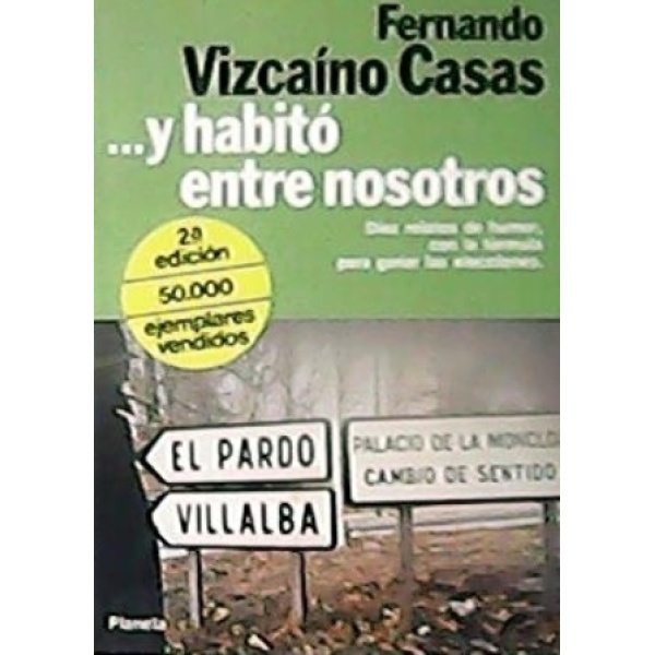 ...y habitó entre nosotros. Novela. Diez relatos de humor, con la fórmula para ganar las elecciones.