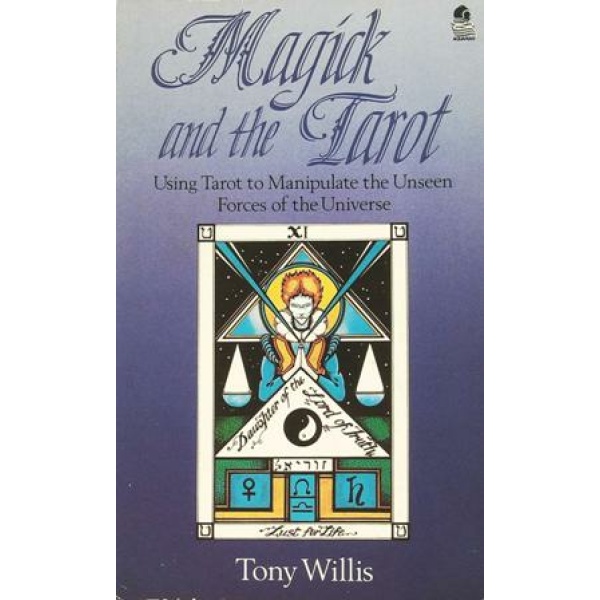 Magick and the Tarot: using tarot to manipulate the unseen powers of the universe.