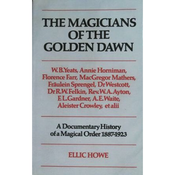 The Magicians of the Golden Dawn. A Documentary History of a Magical Order 1887-1923.