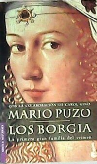 Los Borgia. Novela. La primera gran familia del crimen. Traducción de Agustín Vergara.