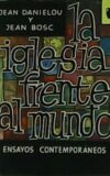La Iglesia frente al mundo. Ensayo.