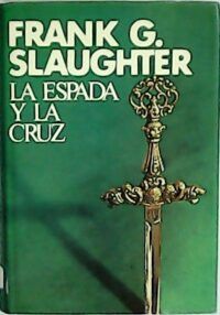 La Espada Y La Cruz. - Librería Renacimiento