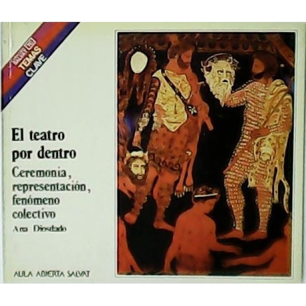 El teatro por dentro. Ceremonia, representación, fenómeno colectivo.