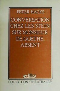 Conversation chez les Stein sur Monsieur de Goethe absent.