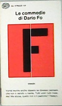 Le Commedie di Dario Fo: Vorrei morire anche stasera se dovessi pensare che non e servito a niente, Tutti uniti! tutti insieme! Ma Scusa, quello non e il padrone? Fedayn (Volume 4).