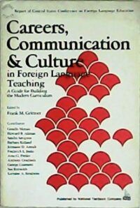 Careers, Communication and Culture in Foreign Language Teaching. A Guide for building the Modern Curriculum. Preface by Jacqueline C. Elliott.