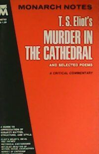 Monarch Notes T.S. Eliot´s Murder in the Cathedral and selected poems.