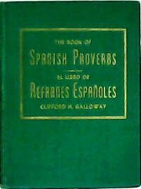 REFRANES ESPAÑOLES - SPANISH PROVERBS: Spanish proverbs, sayings, idioms and random selections, with their English translations.