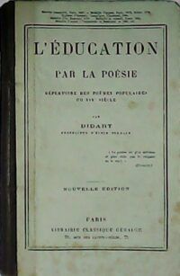 L´Éducation par la poésie. Répertoire des poèmes populaires du XIXe siècle. 2e édition.