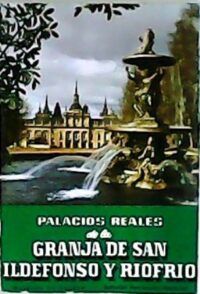 Palacios reales de la Granja de San Ildefonso y Riofrío.