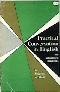 Practical Conversation in English for Advanced Students.