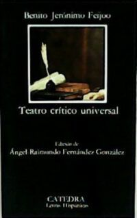 Teatro crítico universal. Edición de Ángel-Raimundo Fernández González.