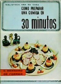 Como preparar una comida en 30 minutos.