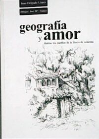 Geografía y amor. Hablan los pueblos de la Sierra de Aracena.