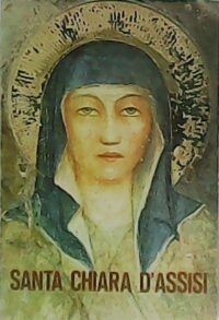 Santa Chiara d´Assisi. Cenni biografici di S. Agnese d'Assisi.
