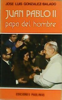 Juan Pablo II, papa del hombre.